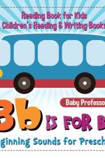 B is for Bus - Beginning Sounds for Preschool - Reading Book for Kids Children's Reading & Writing Books af Baby Professor