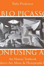 Pablo Picasso's Confusing Art - Art History Textbook Children's Art, Music & Photography Books af Baby Professor