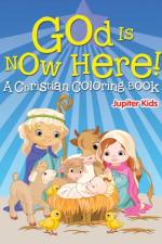 God is Now Here! (A Christian Coloring Book) af Jupiter Kids