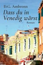 Dass du in Venedig warst af D G Ambronn