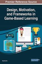 Design, Motivation, and Frameworks in Game-Based Learning