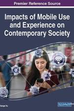 Impacts of Mobile Use and Experience on Contemporary Society