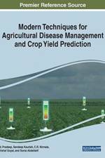Modern Techniques for Agricultural Disease Management and Crop Yield Prediction