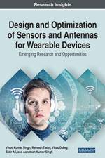 Design and Optimization of Sensors and Antennas for Wearable Devices