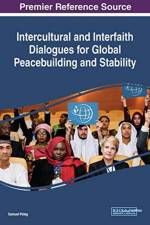 Intercultural and Interfaith Dialogues for Global Peacebuilding and Stability