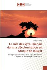 role des Syro-libanais dans la decolonisation en Afrique de l'Ouest af Ulrich Le Vergor