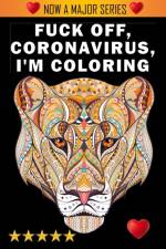 Fuck Off, Coronavirus, I'm Coloring af Adult Coloring Books