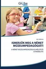 Ismerjuk Meg a Nemet Muzeumpedagogiat! af Joo Julianna