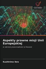 Aspekty prawne misji Unii Europejskiej af Kushtrime Ibra