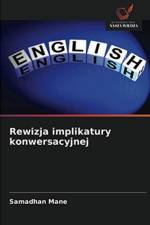 Rewizja implikatury konwersacyjnej af Samadhan Mane