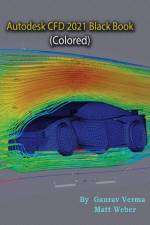 Autodesk CFD 2021 Black Book (Colored) af Matt Weber