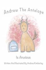Andrew The Antelope Is Anxious af Andrea Kimberley