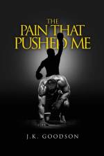 Pain That Pushed Me af Jeffrey K Goodson