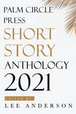 Palm Circle Press Short Story Anthology