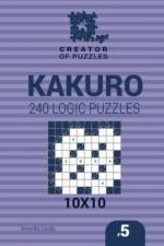 Creator of puzzles - Kakuro 240 Logic Puzzles 10x10 (Volume 5) af Mykola Krylov