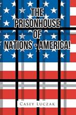 The Prisonhouse of Nations - America! af Casey Luczak