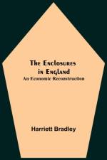 Enclosures In England af Harriett Bradley