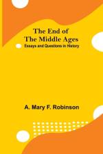 End Of The Middle Ages af A Mary F Robinson