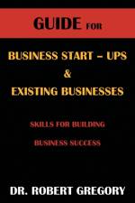 Guide for Business Startups and Existing Businesses af Dr Robert Gregory