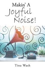 Makin' a Joyful Noise! af Tina Wash