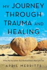 My Journey Through Trauma and Healing af April Merritts