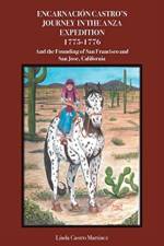 Encarnacion Castro's Journey In The Anza Expedition 1775-1776 af Linda Castro Martinez