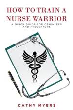 How To Train a Nurse Warrior af Cathy Myers