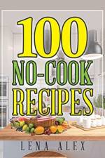100 No-Cook Recipes af Lena Alex
