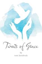 Tweets of Grace af toni kendrick