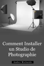 Comment Installer un Studio de Photographie af Amber Richards