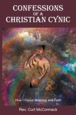 Confessions of a Christian Cynic af REV Curt McCormack