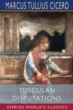 Tusculan Disputations (Esprios Classics) af Marcus Tullius Cicero