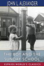 The Boy and the Sunday School (Esprios Classics) af John L Alexander