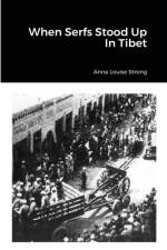 When Serfs Stood Up In Tibet af Anna Louise Strong