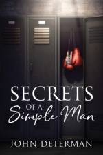Secrets of a Simple Man af John Determan