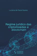 Regime juridico das criptomoedas e blockchain af Luciana de Paula Soares