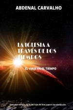 Iglesia a Traves de los Tiempos af Abdenal Carvalho
