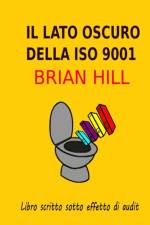 lato oscuro deIla ISO 9001 - Backstage di un valutatore af Brian Hill