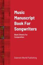 Music Manuscript Book For Songwriters af Dubreck World Publishing