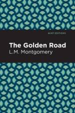 The Golden Road af L. M. Montgomery