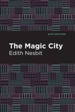 The Magic City af Edith Nesbit