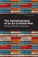 The Autobiography of an Ex-Colored Man af James Weldon Johnson