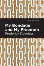 My Bondage and My Freedom af Frederick Douglass