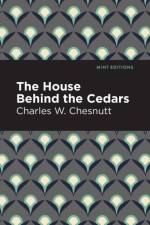 The House Behind the Cedars af Charles W. Chestnutt