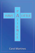 Have a Little Patience af Carol Martines