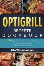 Optigrill Rezepte af Uta Wannemaker