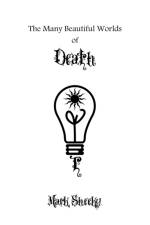 Many Beautiful Worlds of Death af Sheeky Mark Sheeky