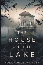 House on the Lake af Holly Hill Mangin