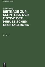 Loewenberg: Beitrage Zur Kenntniss Der Motive Der Preussischen Gesetzgebung. Band 1 af Loewenberg