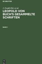 Leopold Von Buch's Gesammelte Schriften. Band 1